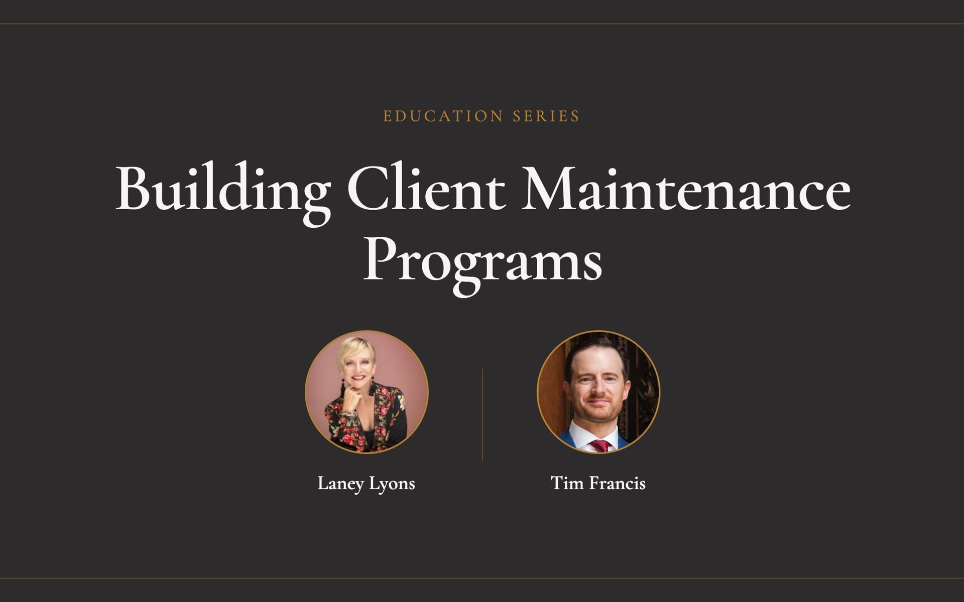 Building Client Maintenance Programs — a webinar with Laney Lyons and Tim Francis